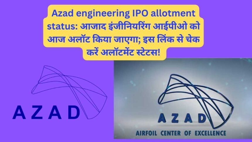 Azad engineering IPO allotment status