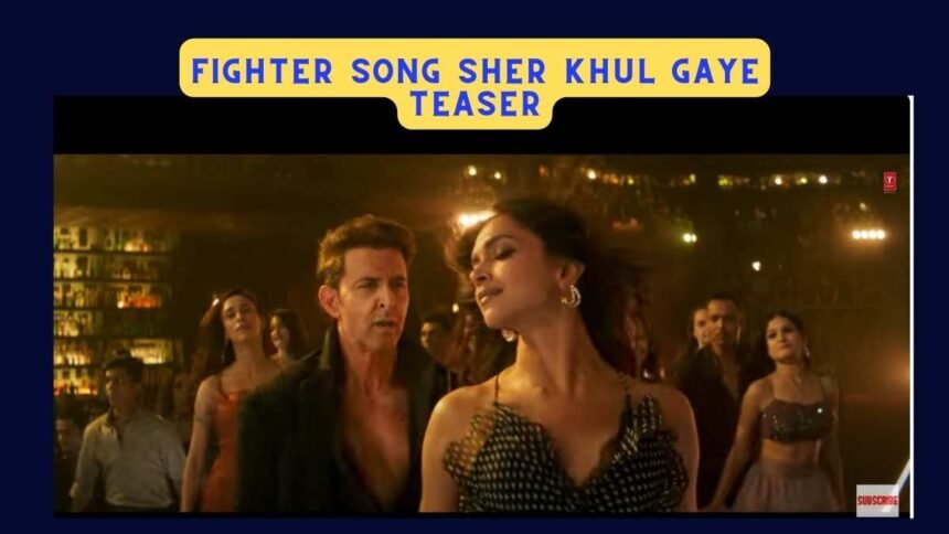 Fighter Song Sher Khul Gaye Teaser