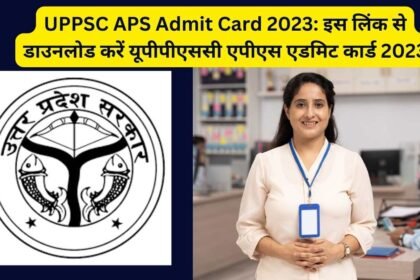 UPPSC APS Admit Card 2023